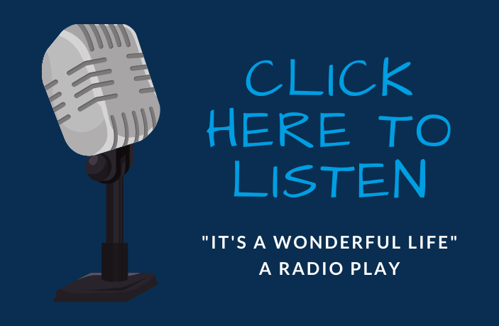 Click here to listen to It's a Wonderful Life, a radio play.